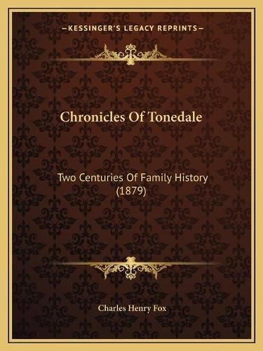 Cover image for Chronicles of Tonedale: Two Centuries of Family History (1879)