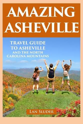 Cover image for Amazing Asheville: Travel Guide to Asheville and the North Carolina Mountains