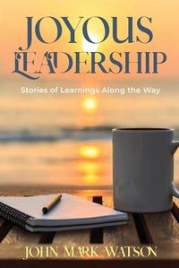 Cover image for Joyous Leadership: Stories of Learnings Along the Way