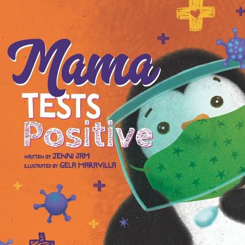 Cover image for Mama Tests Positive: A cute COVID story perfect for all ages