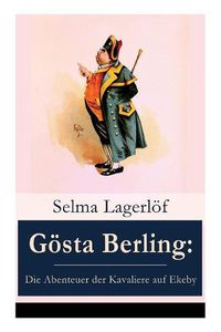 Cover image for G sta Berling: Die Abenteuer der Kavaliere auf Ekeby