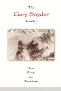 Cover image for The Gary Snyder Reader: Prose, Poetry, and Translations
