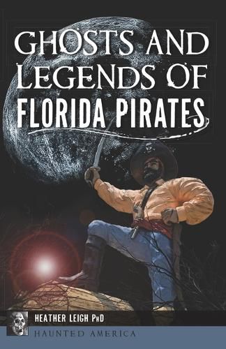 Cover image for Ghosts and Legends of Florida Pirates