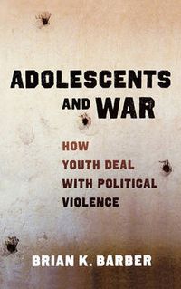 Cover image for Adolescents and War: How Youth Deal with Political Violence