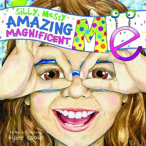 Cover image for Silly, Messy, Amazing, Magnificent Me