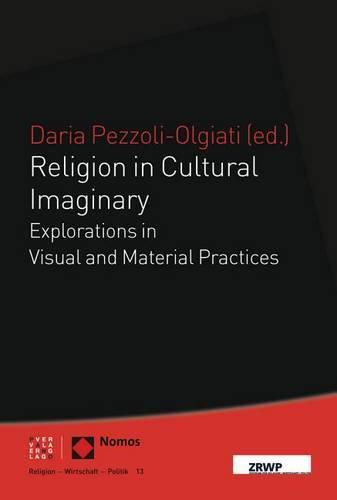 Cover image for Religion in Cultural Imaginary: Explorations in Visual and Material Practices