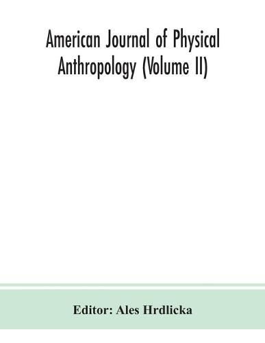 American journal of physical anthropology (Volume II)