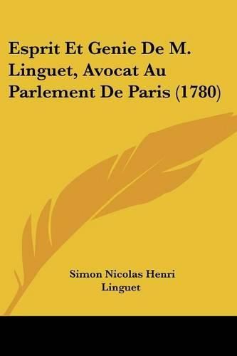Cover image for Esprit Et Genie de M. Linguet, Avocat Au Parlement de Paris (1780)