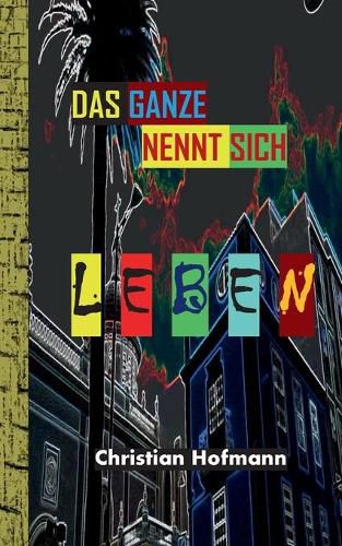 Cover image for Das Ganze nennt sich Leben