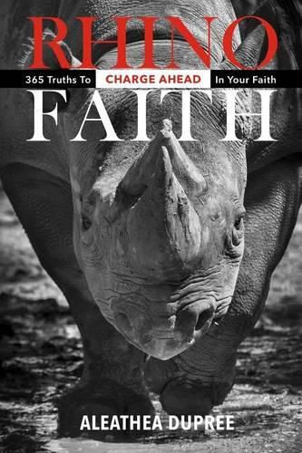 Cover image for Rhino Faith: 365 Truths To Charge Ahead In Your Faith