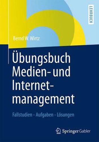 Cover image for UEbungsbuch Medien- Und Internetmanagement: Fallstudien - Aufgaben - Loesungen