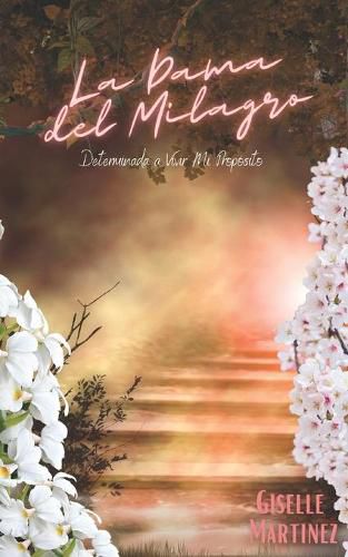 Cover image for La Dama del Milagro: Determinada a Vivir Mi Proposito