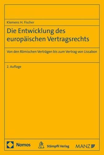 Cover image for Die Entwicklung Des Europaischen Vertragsrechts: Von Den Romischen Vertragen Bis Zum Vertrag Von Lissabon