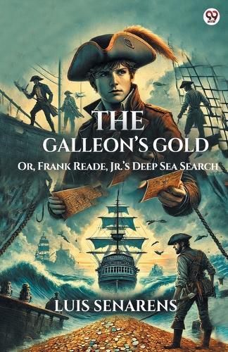 Cover image for The Galleon's GoldOr, Frank Reade, Jr.'s Deep Sea Search (Edition1)