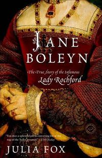 Cover image for Jane Boleyn: The True Story of the Infamous Lady Rochford