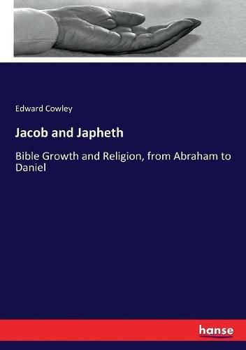 Jacob and Japheth: Bible Growth and Religion, from Abraham to Daniel