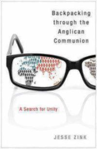 Cover image for Backpacking Through the Anglican Communion: A Search for Unity