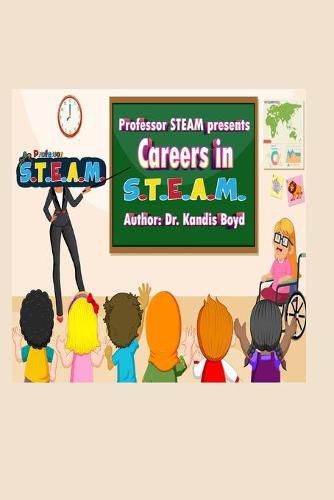 Cover image for Professor S.T.E.A.M. Presents Careers in S.T.E.A.M.