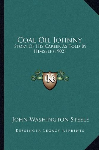 Coal Oil Johnny: Story of His Career as Told by Himself (1902)