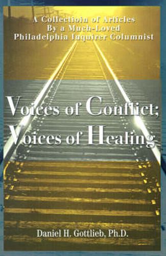 Voices of Conflict; Voices of Healing: A Collection of Articles by a Much-loved Philadelphia Inquirer Columnist