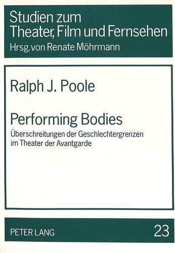 Cover image for Performing Bodies: Ueberschreitungen Der Geschlechtergrenzen Im Theater Der Avantgarde