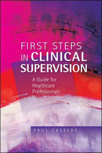 Cover image for First Steps in Clinical Supervision: A Guide for Healthcare Professionals