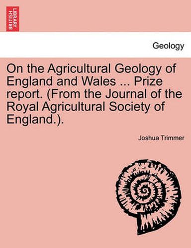 Cover image for On the Agricultural Geology of England and Wales ... Prize Report. (from the Journal of the Royal Agricultural Society of England.).
