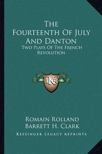 Cover image for The Fourteenth of July and Danton: Two Plays of the French Revolution