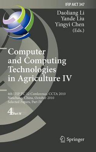 Computer and Computing Technologies in Agriculture IV: 4th IFIP TC 12 International Conference, CCTA 2010, Nanchang, China, October 22-25, 2010, Selected Papers, Part IV