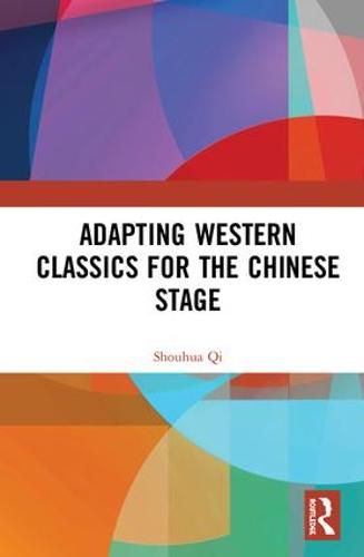 Cover image for Adapting Western Classics for the Chinese Stage