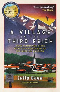 Cover image for A Village in the Third Reich: How Ordinary Lives Were Transformed By the Rise of Fascism