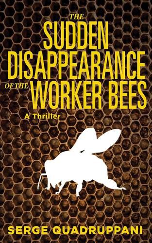 Cover image for The Sudden Disappearance of the Worker Bees: A Commissario Simona Tavianello Mystery