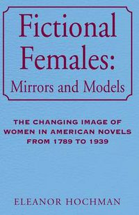 Cover image for Fictional Females: Mirrors and Models