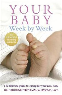 Cover image for Your Baby Week by Week: The Ultimate Guide to Caring for Your New Baby