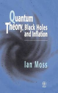 Cover image for Quantum Theory, Black Holes and Inflation