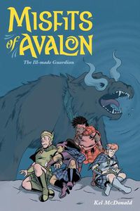 Cover image for Misfits Of Avalon Volume 2: The Ill-Made Guardian