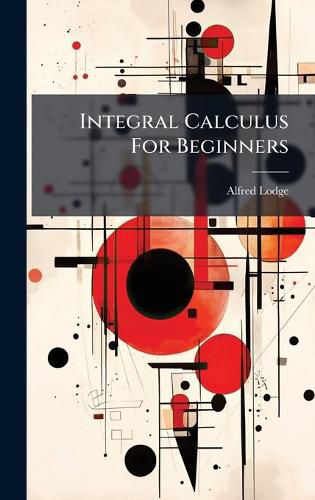 Cover image for Integral Calculus For Beginners