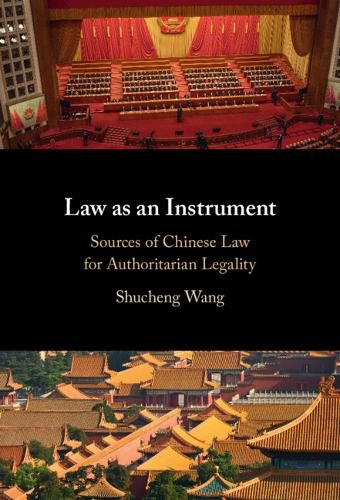 Cover image for Law as an Instrument: Sources of Chinese Law for Authoritarian Legality