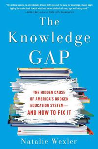 Cover image for The Knowledge Gap: The Hidden Cause of America's Broken Education System - And How To Fix It