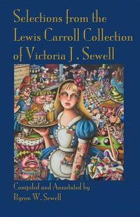 Cover image for Selections from the Lewis Carroll Collection of Victoria J. Sewell