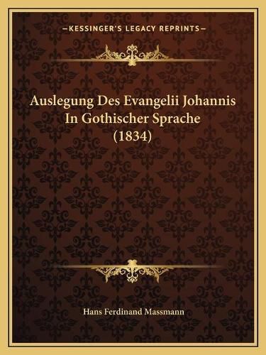 Auslegung Des Evangelii Johannis in Gothischer Sprache (1834)