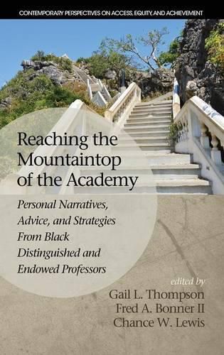 Reaching the Mountaintop of the Academy: Personal Narratives, Advice and Strategies From Black Distinguished and Endowed Professors