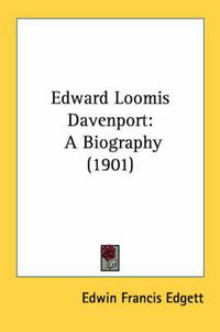 Cover image for Edward Loomis Davenport: A Biography (1901)