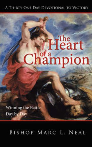 Cover image for The Heart of a Champion: Winning the Battle, Day by Day