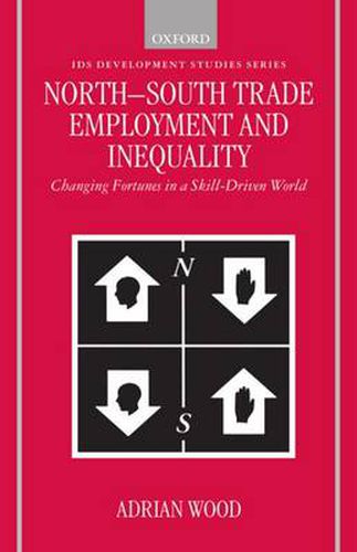 Cover image for North-south Trade, Employment and Inequality: Changing Fortunes in a Skill-driven World