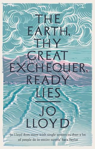 Cover image for The Earth, Thy Great Exchequer, Ready Lies: Winner of the BBC National Short Story Award