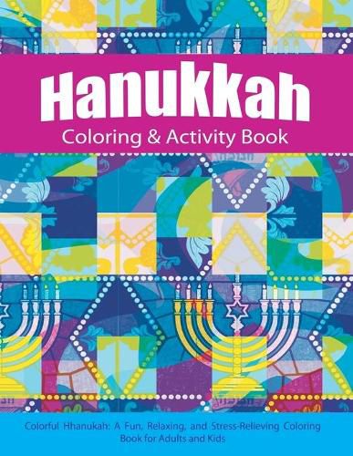 Hanukkah Coloring & Activity Book: Colorful Chanukah A Fun, Relaxing, and Stress-Relieving Coloring Book for Adults and Kids