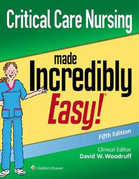 Cover image for Critical Care Nursing Made Incredibly Easy