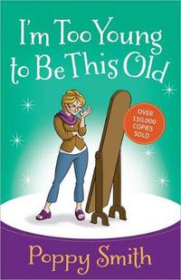 Cover image for I'm Too Young to Be This Old