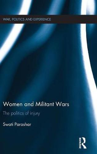 Cover image for Women and Militant Wars: The politics of injury